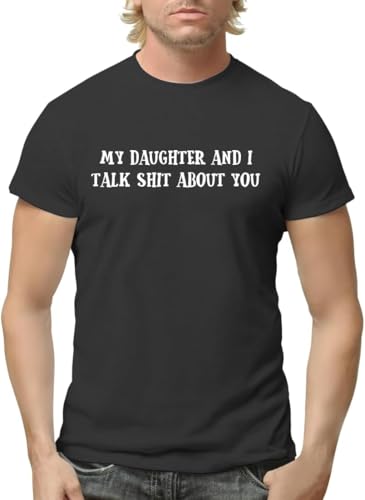 My Daughter and I Talk Shit About You - Funny Men's Adult Short Sleeve T-Shirt CP05 Black(XX-Large) von ZHAO41XIONG