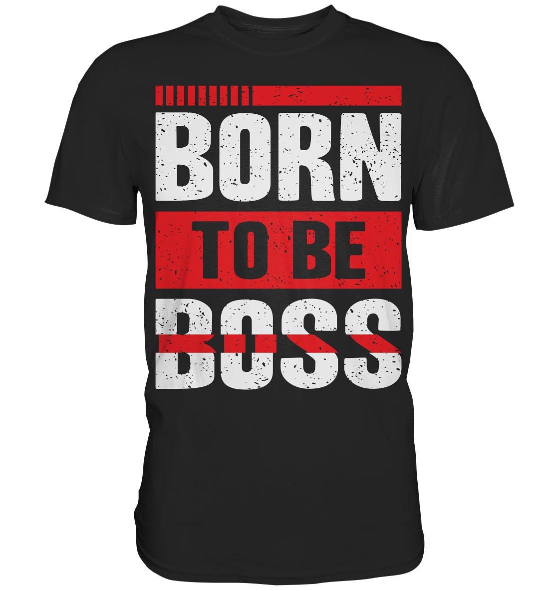 Born To Be Boss Shirt Spruch Motivation Chef Leader - Premium Born To Be Boss Shirt Spruch Motivation Chef Leader - Premium von ZSCommerce