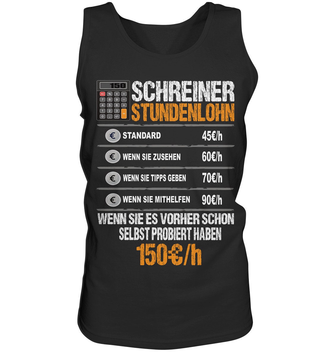 Schreiner Stundenlohn Handwerk Schreinermeister - Tank-Top Schreiner Stundenlohn Handwerk Schreinermeister - Tank-Top von ZSCommerce