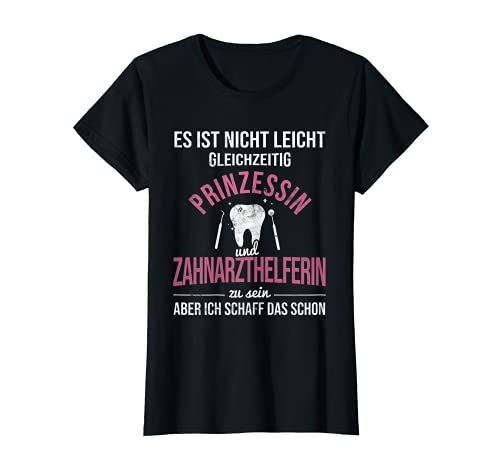 Damen Gleichzeitig Prinzessin Und Zahnarzthelferin T-Shirt von Zahnarzthelferin Zahnarzt Praxis
