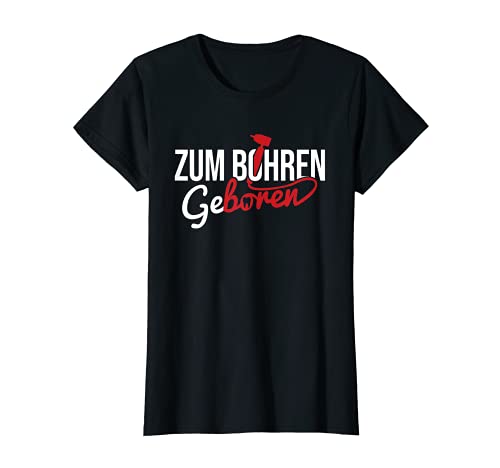 Damen Zum Bohren Geboren Zahnarzt Zahnarzthelferin T-Shirt von Zahnarzthelferin Zahnarzt Praxis