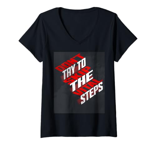 Damen Don't Try to Skip The Vital Steps - Motivierende Grafikkunst T-Shirt mit V-Ausschnitt Damen Don't Try to Skip The Vital Steps - Motivierende Grafikkunst T-Shirt mit V-Ausschnitt von Zawles Designs