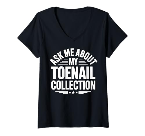 Damen Ask Me About My Toenail Collection T-Shirt mit V-Ausschnitt Damen Ask Me About My Toenail Collection T-Shirt mit V-Ausschnitt von Zehennagel Lustig Meme