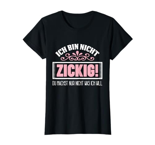 T-Shirt Zicke Spaß zickig Mädchen Witz Geschenk Spruch T-Shirt T-Shirt Zicke Spaß zickig Mädchen Witz Geschenk Spruch T-Shirt von Zicke lachen lustig Frauenpower Motiv T Shirt