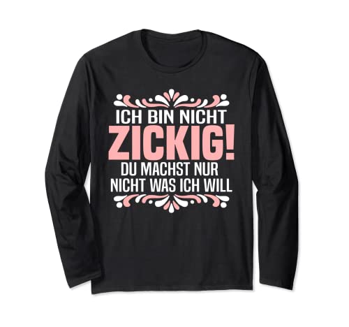 Zicken Lustiger Spruch Pubertät Mädchen Zickig Nerven Langarmshirt von Zicken Frauen Damen Deko & Geschenke