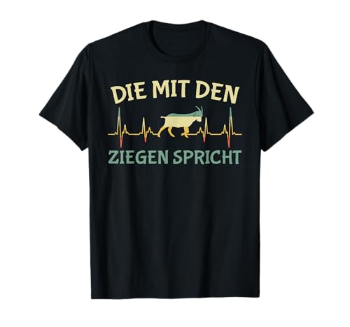 Ziegen Mama DIE MIT DEN ZIEGEN SPRICHT Lustiges Goat T-Shirt von Ziegen Geschenk Ziegenliebhaber Shirt Ziege Damen