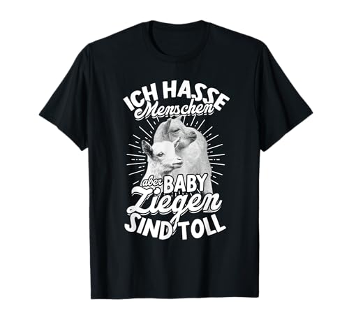 Ich Hasse Menschen Aber Baby Ziegen Sind Toll Landwirt Ziege T-Shirt Ich Hasse Menschen Aber Baby Ziegen Sind Toll Landwirt Ziege T-Shirt von Ziegen Geschenke Ziegenhalter Ziegenbock Babyziege