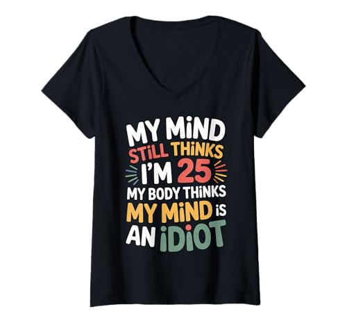Damen Mind Says I'm 25 Body Says I'm An Idiot - T-Shirt mit V-Ausschnitt Damen Mind Says I'm 25 Body Says I'm An Idiot - T-Shirt mit V-Ausschnitt von Ziehung kämpft alternde Wortspiele