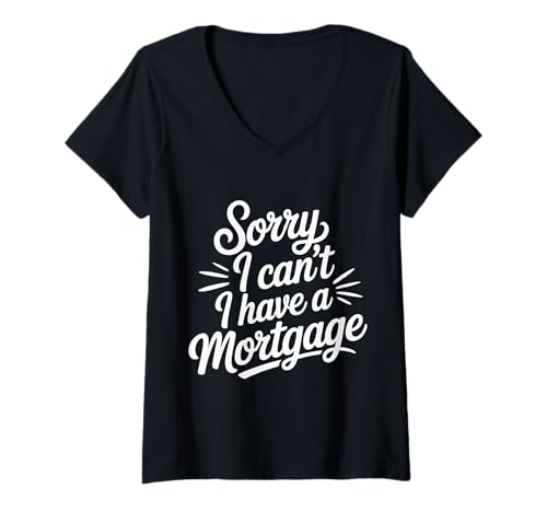 Damen Sorry I Can't I Have A Mortgage |- T-Shirt mit V-Ausschnitt Damen Sorry I Can't I Have A Mortgage |- T-Shirt mit V-Ausschnitt von Ziehungen Finanzierung Humor