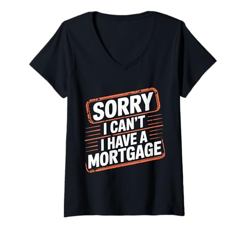 Damen Sorry I Can't I Have A Mortgage |- T-Shirt mit V-Ausschnitt Damen Sorry I Can't I Have A Mortgage |- T-Shirt mit V-Ausschnitt von Ziehungen Finanzierung Humor