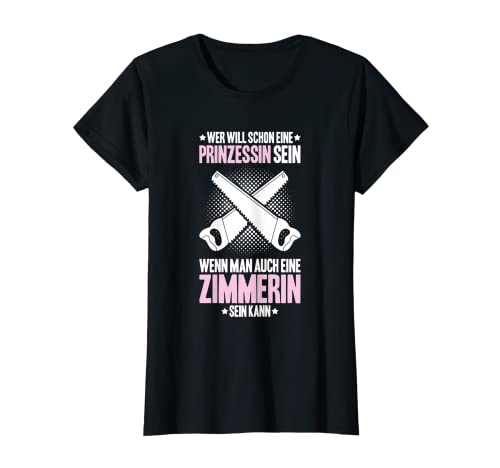 Damen Zimmermann Prinzessin Zimmerer Zimmerin T-Shirt Damen Zimmermann Prinzessin Zimmerer Zimmerin T-Shirt von Zimmerer Designs