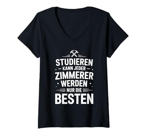 Damen Studieren Kann Jeder Zimmerer Werden Nur Die Besten T-Shirt mit V-Ausschnitt Damen Studieren Kann Jeder Zimmerer Werden Nur Die Besten T-Shirt mit V-Ausschnitt von Zimmerer Handwerk Bauzimmerer Beruf Stolz