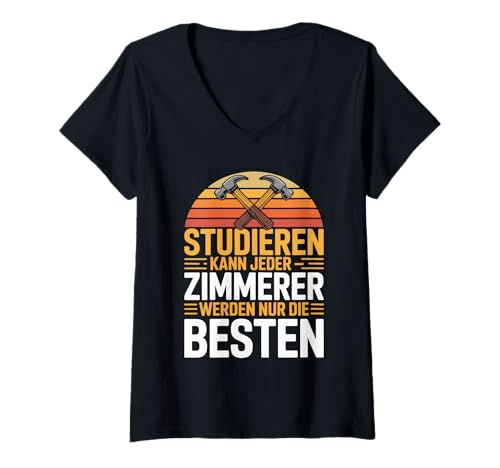 Damen Studieren Kann Jeder Zimmerer Werden Nur Die Besten T-Shirt mit V-Ausschnitt Damen Studieren Kann Jeder Zimmerer Werden Nur Die Besten T-Shirt mit V-Ausschnitt von Zimmerer Handwerk Bauzimmerer Beruf Stolz