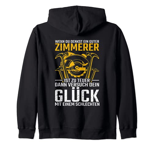 Zimmerer zu teuer? Versuch dein Glück Herren Kapuzenjacke Zimmerer zu teuer? Versuch dein Glück Herren Kapuzenjacke von Zimmerer Zimmermann Geschenkidee Kollegen
