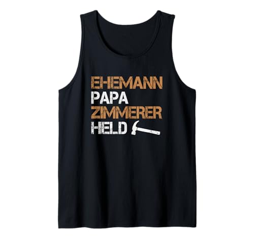 Herren Ehemann Papa Zimmerer Held Handwerker Tank Top Herren Ehemann Papa Zimmerer Held Handwerker Tank Top von Zimmerer Zimmermann Handwerk