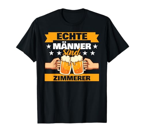Zimmermann Echte Männer sind Zimmerer T-Shirt Zimmermann Echte Männer sind Zimmerer T-Shirt von Zimmermann Geschenk Zimmerer Bekleidung Zimmerei