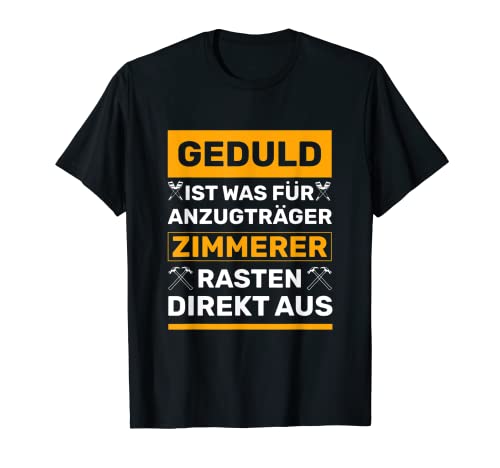 Herren Geduld Ist Für Anzugträger Zimmerer Zimmermann T-Shirt Herren Geduld Ist Für Anzugträger Zimmerer Zimmermann T-Shirt von Zimmermann Geschenke für Zimmerer