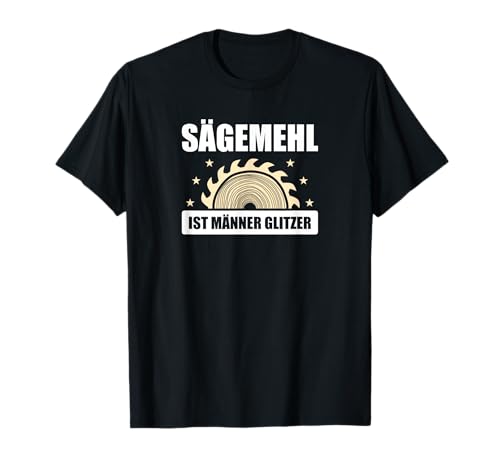 Sägemehl Ist Männer Glitzer Zimmerer Outfit Für Zimmermann T-Shirt Sägemehl Ist Männer Glitzer Zimmerer Outfit Für Zimmermann T-Shirt von Zimmermann Sägemehl Ist Männer Glitzer Outfit