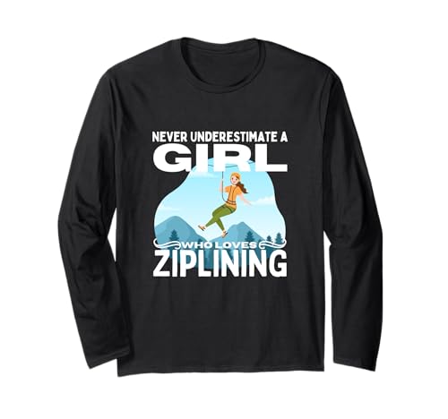 Unterschätze niemals ein Mädchen, das Ziplining für Frauen liebt | Zipline Langarmshirt von Zip Line Gifts For Backyard Zipline Fans