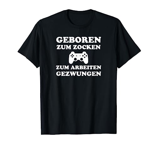 ZUM ZOCKEN GEBOREN Outfit Zocker Gamer Herren Damen Geschenk T-Shirt von Zocker Gamer Geschenke T-Shirts