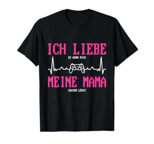 Gaming Ich liebe es wenn mich meine Mama zocken lässt T-Shirt von Zocker & Gamer Videospiel Designs