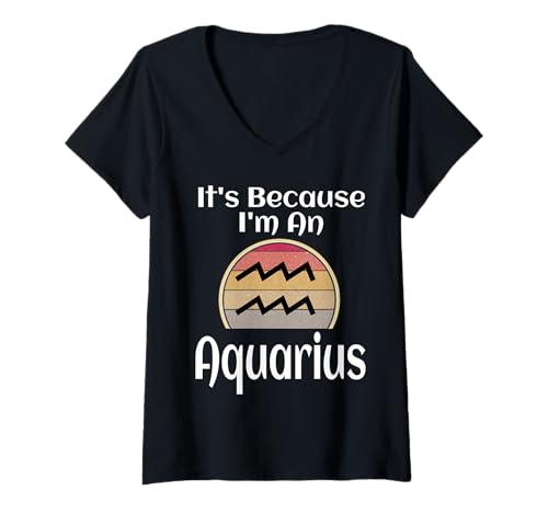 Damen Sternzeichen Astrologie Shirt It's Because I'm An Aquarius T-Shirt mit V-Ausschnitt von Zodiac Sign Gifts