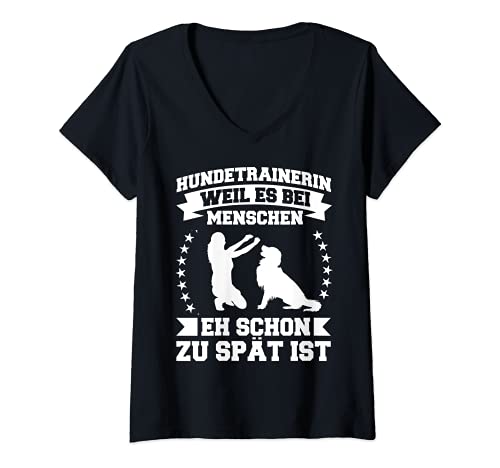 Damen Hundetrainer Ausbildung Hundeerziehung Anfänger Hundetrainer T-Shirt mit V-Ausschnitt Damen Hundetrainer Ausbildung Hundeerziehung Anfänger Hundetrainer T-Shirt mit V-Ausschnitt von Zu Spät Hundetrainerin Hundetraining Bekleidung