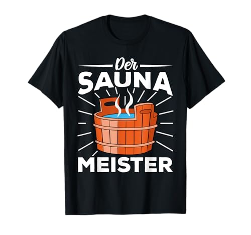 Der Sauna Meister Saunaaufguss Sauna T-Shirt Der Sauna Meister Saunaaufguss Sauna T-Shirt von Zubehör Sauna Geschenke für Männer