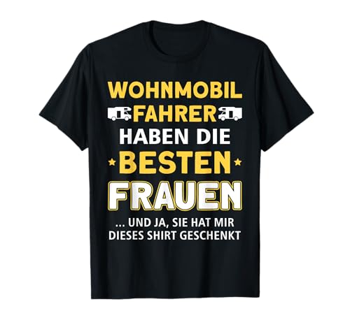 Wohnmobilfahrer Haben Die Besten Frauen Sprüche Camping T-Shirt Wohnmobilfahrer Haben Die Besten Frauen Sprüche Camping T-Shirt von Zubehör Wohnmobil Geschenk Camping Spruch Mann
