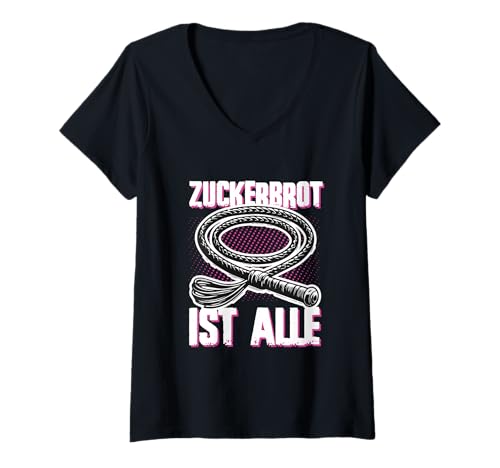 Damen Zuckerbrot Ist Alle Lustiges Sprüche Shirt Peitsche Humor T-Shirt mit V-Ausschnitt Damen Zuckerbrot Ist Alle Lustiges Sprüche Shirt Peitsche Humor T-Shirt mit V-Ausschnitt von Zuckerbrot Ist Alle Peitsche Spruch