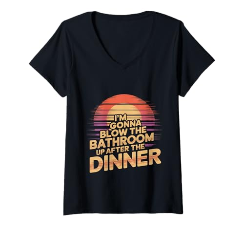 Damen I'm Gonna Blow The Bathroom Up After The Dinner |- T-Shirt mit V-Ausschnitt Damen I'm Gonna Blow The Bathroom Up After The Dinner |- T-Shirt mit V-Ausschnitt von Zufrieden und satt essen