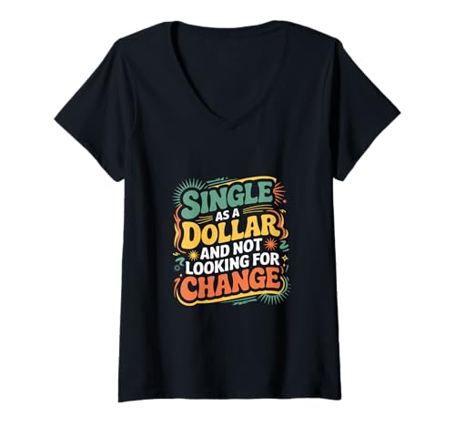 Damen Single As A Dollar and Not Looking for Change - T-Shirt mit V-Ausschnitt Damen Single As A Dollar and Not Looking for Change - T-Shirt mit V-Ausschnitt von Zufriedenes Single-Leben Bachelor