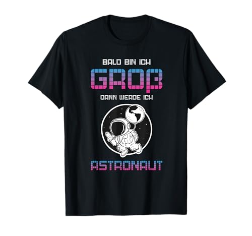 Bald Bin Ich Groß Dann Werde Ich Astronaut Kinder Shirt T-Shirt Bald Bin Ich Groß Dann Werde Ich Astronaut Kinder Shirt T-Shirt von Zukunft Astronaut Weltraum Mission Kosmos