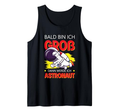 Bald Bin Ich Groß Dann Werde Ich Astronaut Kinder Shirt Tank Top Bald Bin Ich Groß Dann Werde Ich Astronaut Kinder Shirt Tank Top von Zukunft Astronaut Weltraum Mission Kosmos