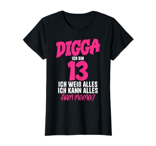 13. Geburtstag Mädchen 13 Jahre Digga ich bin 13 T-Shirt 13. Geburtstag Mädchen 13 Jahre Digga ich bin 13 T-Shirt von Zum 13. Geburtstag Mädchen 13. Geburtstag