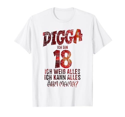 Ich Weiß Alles Ich Kann Alles Ähm Mama Digga 18. Geburtstag T-Shirt Ich Weiß Alles Ich Kann Alles Ähm Mama Digga 18. Geburtstag T-Shirt von Zum 18. Geburtstag Junge Mädchen 18. Geburtstag