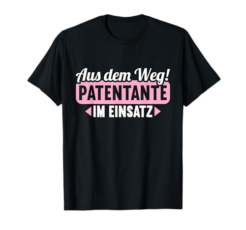 Aus dem Weg Patentante im Einsatz Patenkind Baby Patentante T-Shirt Aus dem Weg Patentante im Einsatz Patenkind Baby Patentante T-Shirt von Zum ersten mal PatenTante Patin Patenkind Outifts