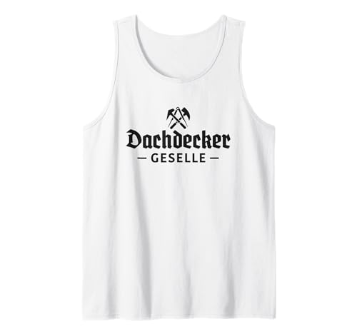 Herren Dachdecker Geselle Tank Top Herren Dachdecker Geselle Tank Top von Zunftzeichen Dachdecker Geschenke Zubehör