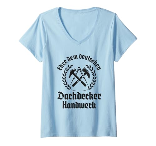 Damen Ehre dem Deutschen Dachdecker Handwerk T-Shirt mit V-Ausschnitt Damen Ehre dem Deutschen Dachdecker Handwerk T-Shirt mit V-Ausschnitt von Zunftzeichen Dachdecker Zubehör Geschenke