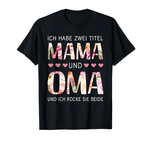 Zwei Titel Mama Oma zum Muttertag Geburtstag Weihnachten T-Shirt Zwei Titel Mama Oma zum Muttertag Geburtstag Weihnachten T-Shirt von Zwei Titel Mama Oma Muttertag Shop