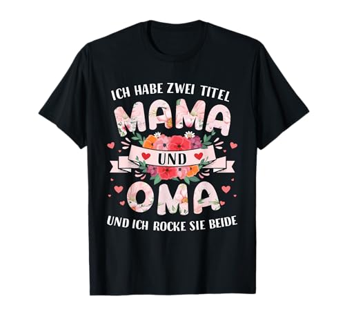 Zwei Titel Mama Oma zum Muttertag Geburtstag Weihnachten T-Shirt Zwei Titel Mama Oma zum Muttertag Geburtstag Weihnachten T-Shirt von Zwei Titel Mama Oma Muttertag Shop