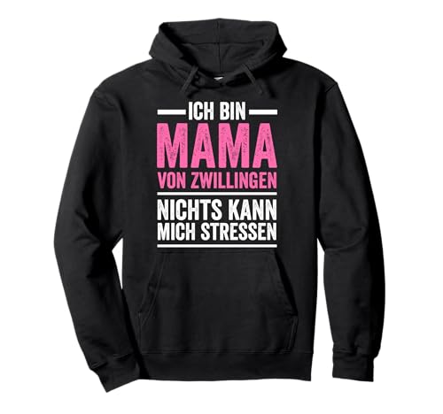 Mama von Zwillingen Nichts kann mich stressen Zwillingsmama Pullover Hoodie Mama von Zwillingen Nichts kann mich stressen Zwillingsmama Pullover Hoodie von Zwilling Kollektion für Zwillinge und Eltern