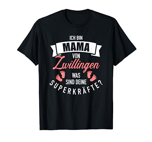 Ich bin Mama von Zwillingen was sind deine Superkräfte T-Shirt von Zwillinge Geschenke