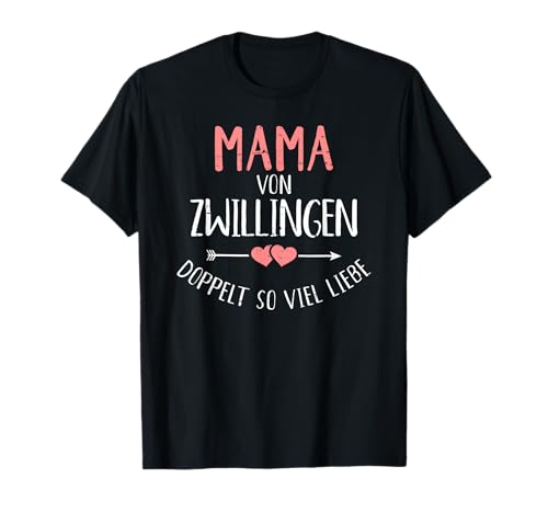 Mama Zwillinge doppelt so viel Liebe T-Shirt Mama Zwillinge doppelt so viel Liebe T-Shirt von Zwillinge Geschenke