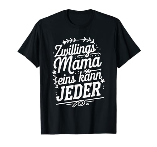 Zwillingsmama eins kann jeder Zwilling Mama von Zwillinge T-Shirt Zwillingsmama eins kann jeder Zwilling Mama von Zwillinge T-Shirt von Zwillingsmama & Mama von Zwillingen Twin mom