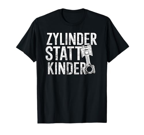 Zylinder statt Kinder für Tuning Motorsport fans T-Shirt von Zylinder statt Kinder