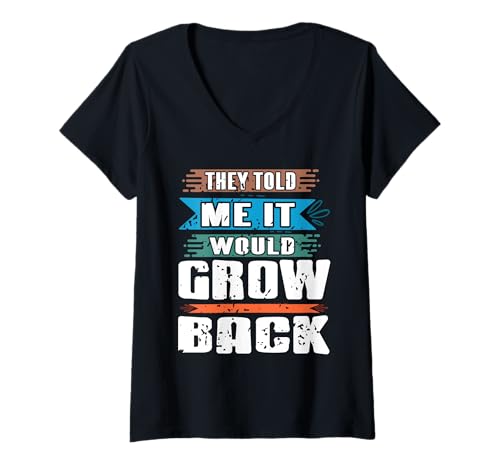 Damen Sie Sagten Es Würde Nachwachsen Witzig Sarkastisch T-Shirt mit V-Ausschnitt Damen Sie Sagten Es Würde Nachwachsen Witzig Sarkastisch T-Shirt mit V-Ausschnitt von Zynischer Spruch Für Menschen Mit Prothesen