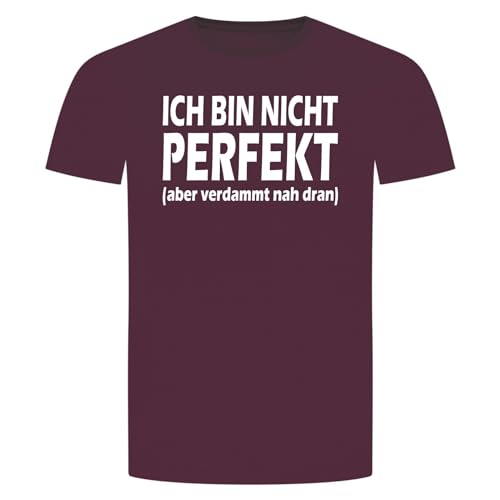 Ich Bin Nicht Perfekt T-Shirt - Aber Verdammt Nah Dran Genial Sprüche Bordeaux Rot 2XL von absenda