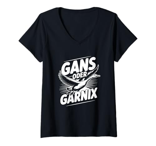 Damen Gans oder garnix Alles oder nichts lustiger Spruch mit Gans T-Shirt mit V-Ausschnitt Damen Gans oder garnix Alles oder nichts lustiger Spruch mit Gans T-Shirt mit V-Ausschnitt von alles oder nicht - lustige Designs und Sprüche