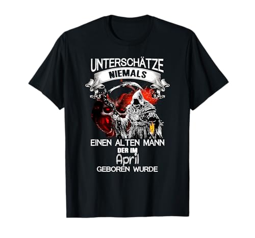 unterschätze niemals einen alten mann der im April geboren T-Shirt unterschätze niemals einen alten mann der im April geboren T-Shirt von an Ihren mürrischen alten Mann